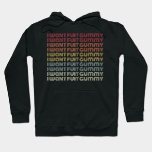 I want fuit gummy Hoodie